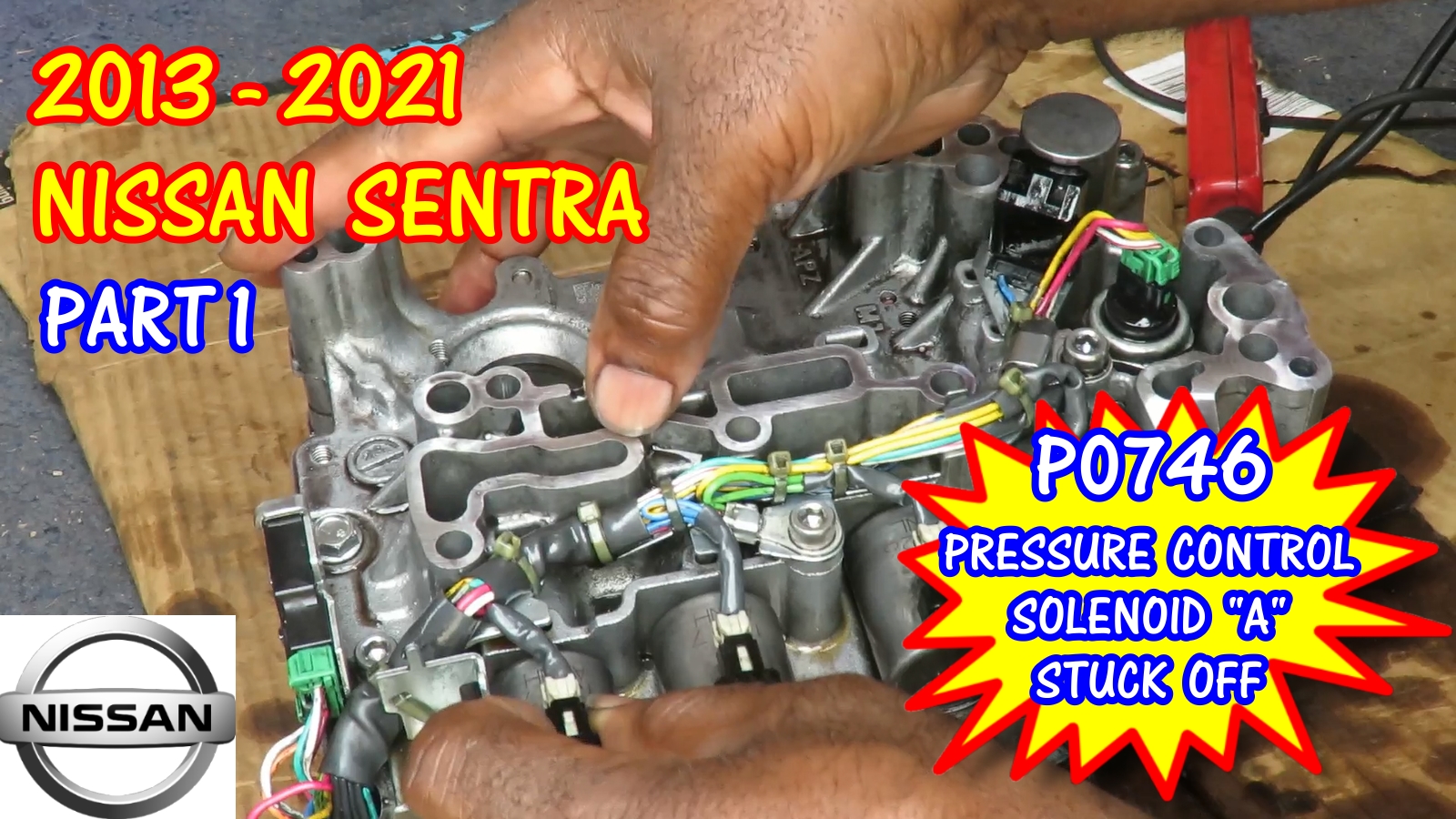 PART 1 - 2013-2021 Nissan Sentra P0746 Pressure Control Valve Solenoid A Stuck Off