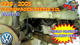 PART 10 - 1998-2005 Volkswagen Beetle Head Gasket And Timing Belt Replacement