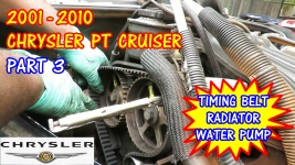 2001-2010 Chrysler PT Cruiser Timing Belt, Water Pump, And Radiator Replacement - PART 3
