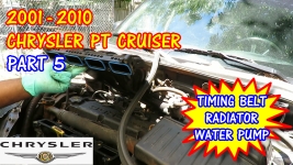 2001-2010 Chrysler PT Cruiser Timing Belt, Water Pump, And Radiator Replacement - PART 5