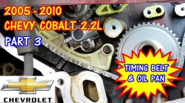 2005-2010 Chevy Cobalt Timing Chains And Oil Pan Replacement PART 3
