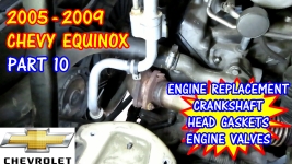 PART 10 - 2005-2009 Chevy Equinox Head Gaskets, Engine, Valves, And Crankshaft Replacement