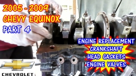 PART 4 - 2005-2009 Chevy Equinox Head Gaskets, Engine, Valves, And Crankshaft Replacement