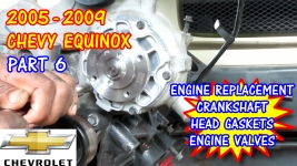 PART 6 - 2005-2009 Chevy Equinox Head Gaskets, Engine, Valves, And Crankshaft Replacement