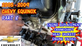 PART 8 - 2005-2009 Chevy Equinox Head Gaskets, Engine, Valves, And Crankshaft Replacement