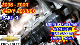 PART 9 - 2005-2009 Chevy Equinox Head Gaskets, Engine, Valves, And Crankshaft Replacement