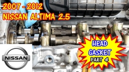 PART 4 - 2007-2012 Nissan Altima Head Gasket Replacement