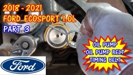2018-2021 Ford EcoSport Timing Belt, Oil Pump Belt, And Oil Pump Replacement - EcoBoost 1.0L - PART 3