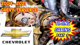 2009-2021 Chevy Traverse Timing Chains Replacement - Part 3