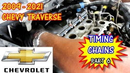 2009-2021 Chevy Traverse Timing Chains Replacement - Part 6